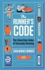 Image for The runner&#39;s code  : the unwritten rules of everyday running