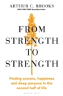 Image for From strength to strength  : finding success, happiness and deep purpose in the second half of life