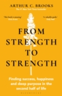 Image for From Strength to Strength: Finding Success, Happiness and Deep Purpose in the Second Half of Life