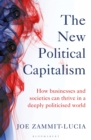 Image for The new political capitalism: how businesses and societies can thrive in a deeply politicised world