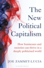 Image for The new political capitalism  : how businesses and societies can thrive in a deeply politicised world