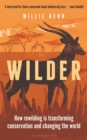 Image for Wilder: How Rewilding Is Transforming Conservation and Changing the World