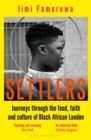 Image for Settlers  : journeys through the food, faith and culture of Black African London