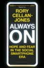 Image for Always on  : hope and fear in the social smartphone era