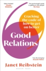 Image for Good Relations: Cracking the Code of How to Get on Better