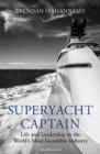 Image for Superyacht Captain: Life and Leadership in the World&#39;s Most Incredible Industry