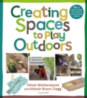 Image for Creating Spaces to Play Outdoors: 36 Fun Step-by-Step DIY Projects Using Recycled Pallets