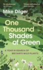 Image for One thousand shades of green  : a year in search of Britain&#39;s wild plants