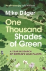 Image for One thousand shades of green  : a year in search of Britain&#39;s wild plants