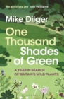 Image for One Thousand Shades of Green: A Year in Search of Britain&#39;s Wild Plants