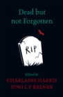 Image for Dead but not forgotten  : stories from the world of Sookie Stackhouse