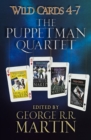 Image for Wild Cards 4-7: The Puppetman Quartet : Aces Abroad, Down &amp; Dirty, Ace in the Hole, Dead Man&#39;s Hand