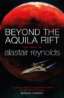 Image for Beyond the Aquila Rift  : the best of Alastair Reynolds