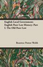 Image for English Local Government : English Poor Law History: Part I. The Old Poor Law