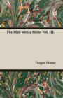 Image for The Man with a Secret Vol. III.