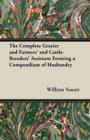Image for The Complete Grazier and Farmers&#39; and Cattle-Breeders&#39; Assistant Forming a Compendium of Husbandry