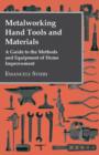 Image for Metalworking Hand Tools and Materials - A Guide to the Methods and Equipment of Home Improvement
