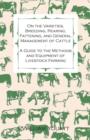 Image for On the Varieties, Breeding, Rearing, Fattening, and General Management of Cattle - A Guide to the Methods and Equipment of Livestock Farming