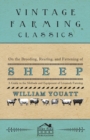 Image for On the Breeding, Rearing, and Fattening of Sheep - A Guide to the Methods and Equipment of Livestock Farming