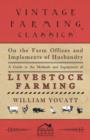 Image for On the Farm Offices and Implements of Husbandry - A Guide to the Methods and Equipment of Livestock Farming