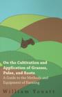 Image for On the Cultivation and Application of Grasses, Pulse, and Roots - A Guide to the Methods and Equipment of Farming