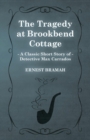 Image for The Tragedy at Brookbend Cottage (A Classic Short Story of Detective Max Carrados)