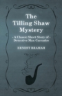 Image for The Tilling Shaw Mystery (A Classic Short Story of Detective Max Carrados)