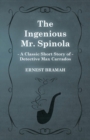 Image for The Ingenious Mr. Spinola (A Classic Short Story of Detective Max Carrados)