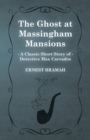 Image for The Ghost at Massingham Mansions (A Classic Short Story of Detective Max Carrados)