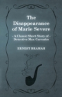 Image for The Disappearance of Marie Severe (A Classic Short Story of Detective Max Carrados)