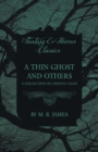 Image for A Thin Ghost and Others - A Collection of Ghostly Tales (Fantasy and Horror Classics)