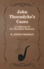 Image for John Thorndyke&#39;s Cases (A Collection of Dr. Thorndyke Mysteries)
