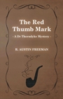 Image for The Red Thumb Mark (A Dr Thorndyke Mystery)