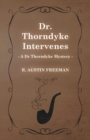 Image for Dr. Thorndyke Intervenes (A Dr Thorndyke Mystery)