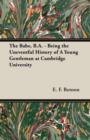 Image for The Babe, B.A. - Being the Uneventful History of A Young Gentleman at Cambridge University