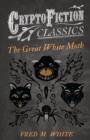 Image for The Great White Moth (Cryptofiction Classics)