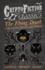 Image for The Flying Death - A Story in Three Writings and a Telegram (Cryptofiction Classics)