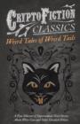 Image for Weird Tales of Weird Tails - A Fine Selection of Supernatural Short Stories about Were-Cats and Other Ghoulish Felines (Cryptofiction Classics)