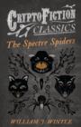 Image for The Spectre Spiders (Cryptofiction Classics)