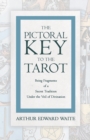 Image for The Pictorial Key to the Tarot - Being Fragments of a Secret Tradition under the Veil of Divination