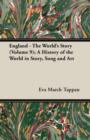 Image for England - The World&#39;s Story (Volume 9); A History of the World in Story, Song and Art