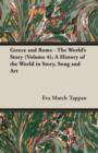 Image for Greece and Rome - The World&#39;s Story (Volume 4); A History of the World in Story, Song and Art