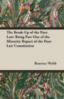 Image for The Break-Up of the Poor Law : Being Part One of the Minority Report of the Poor Law Commission