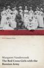 Image for The Red Cross Girls with the Russian Army (WWI Centenary Series)