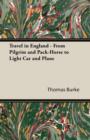 Image for Travel in England - From Pilgrim and Pack-Horse to Light Car and Plane