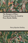 Image for The Banquet of Plato - Translated from the Greek by Percy Bysshe Shelley