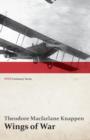 Image for Wings of War - An Account of the Important Contribution of the United States to Aircraft Invention, Engineering, Development and Production during the World War (WWI Centenary Series)