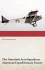 Image for The Ninetieth Aero Squadron, American Expeditionary Forces - A History of its Activities During the World War, from Its Formation to Its Return to the United States (WWI Centenary Series)