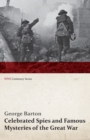 Image for Celebrated Spies and Famous Mysteries of the Great War (WWI Centenary Series)