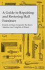 Image for A Guide to Repairing and Restoring Hall Furniture - Details on Basic Carpentry the Keen Amateur can Complete at Home
